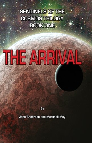 Sentinels of the Cosmos Trilogy: The Arrival (Volume 1)