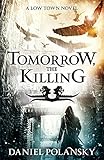 Tomorrow, the Killing (Low Town)
