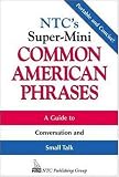 Ntc's Super-Mini Common American Phrases (NTC's Super-Minis)