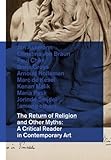 The return of religion and other myths : a critical reader in contemporary art