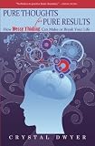Pure Thoughts for Pure Results: How Messy Thinking Can Make Or Break Your Life