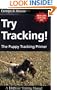 Try Tracking!: The Puppy Tracking Primer