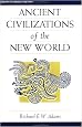 Ancient Civilizations Of The New World (Essays in World History)