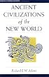 Ancient Civilizations Of The New World (Essays in World History)