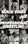 Black Stars of Professional Wrestling