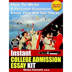 Instant College Admission Essay Kit - How To Write A Personal Statement Essay That Will Get You In (Revised Edition)