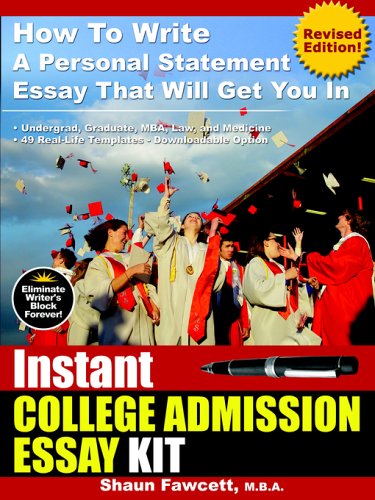 Instant College Admission Essay Kit - How To Write A Personal Statement Essay That Will Get You In (Revised Edition)