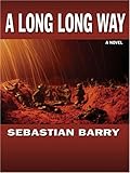 A Long Long Way: A Novel