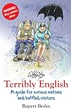 Terribly English: A Guide for Curious Natives and Baffled Visitors