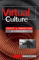 Virtual Culture: Identity and Communication in Cybersociety