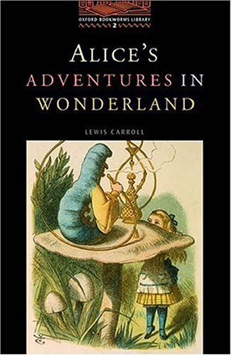The Oxford Bookworms Library: Stage 2: 700 Headwords: Alice's Adventures in Wonderland