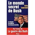 Le monde secret de Bush : La Religion - Les Affaires - Les R�seaux occultes