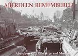 Aberdeen remembered : by Aberdeen City Libraries and Museums