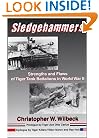 Sledgehammers: Strengths and Flaws of Tiger Tank Battalions in World War II