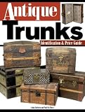 Antique Trunks: Identification & Price Guide