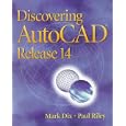 Discovering AutoCAD, Release 14 by Mark Dix and Paul Riley