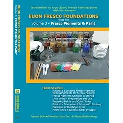 Buon Fresco Painting Foundations: Volume 3 Fresco Pigments and Paint