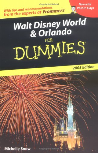 Walt Disney World & Orlando For Dummies 2005 (Dummies Travel), by Michelle Snow Walt Disney World & Orlando For Dummies 2005 (Dummies Travel), by Michelle Snow
