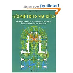 G�om�tries sacr�es : Du corps humain, des ph�nom�nes telluriques et de l'architecture des b�tisseurs