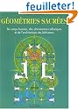 G�om�tries sacr�es : Du corps humain, des ph�nom�nes telluriques et de l'architecture des b�tisseurs