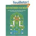 G�om�tries sacr�es : Du corps humain, des ph�nom�nes telluriques et de l'architecture des b�tisseurs