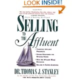 Selling to the Affluent: The Professional's Guide to Closing the Sales That Count'