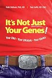 It`s Not Just Your Genes!