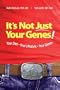 It's Not Just Your Genes!