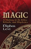 Magic: A History of Its Rites, Rituals, and Mysteries