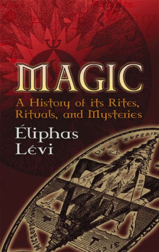 Magic: A History of Its Rites, Rituals, and Mysteries