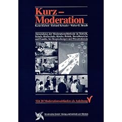 KurzModeration.: Anwendung der ModerationsMethode in Betrieb, Schule, Kirche, Politik, Sozialbereich und Familie, bei Besprechungen und Pr�sentationen
