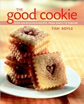 The Good Cookie: Over 250 Delicious Recipes from Simple to Sublime