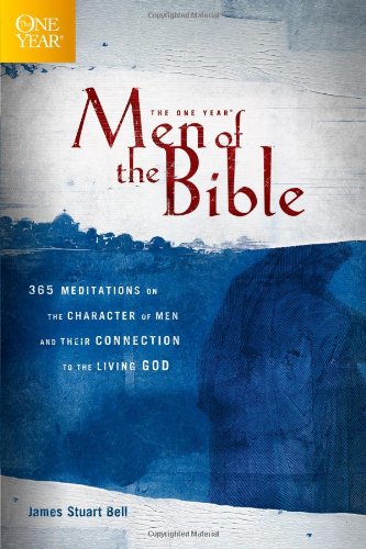 The One Year Men of the Bible: 365 Meditations on Men of Character (One Year Books)