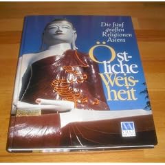 �stliche Weisheit : die f�nf grossen Religionen Asiens.