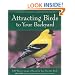 Attracting Birds to Your Backyard: 536 Ways to Create a Haven for Your Favorite Birds (A Rodale Organic Gardening Book)