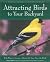 Attracting Birds to Your Backyard: 536 Ways to Create a Haven for Your Favorite Birds (A Rodale Organic Gardening Book)