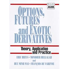 Options, Futures, and Exotic Derivatives: Theory, Application and Practice (Wiley Frontiers in Finance)