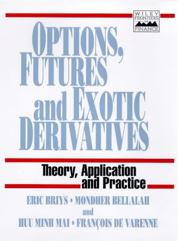 Options - Futures and Exotic Derivatives (Frontiers in Finance Series)