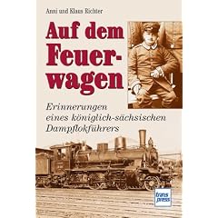 Auf dem Feuerwagen. Erinnerungen eines k�niglich-s�chsischen Dampflokf�hrers