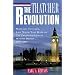 The Thatcher Revolution: Margaret Thatcher, John Major, Tony Blair, and the Transformation of Modern Britain
