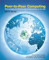 Peer-to-Peer Computing: Technologies for Sharing and Collaborating on the Net