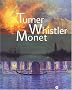 Turner Whistler Monet
