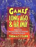 Games from Long Ago and Far Away: Ready-to-Use Multicultural P.E. Activities for Elementary Students