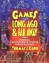 Games from Long Ago & Far Away: Ready-To-Use Mulitcultural P.E. Activities for Elementary Students