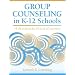 Group Counseling in K-12 Schools: A Handbook for School Counselors
