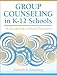 Group Counseling in K-12 Schools: A Handbook for School Counselors