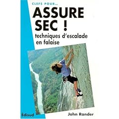 Assure sec !: Techniques d'escalade en falaise