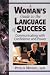 A Woman's Guide to the Language of Success - Communicating with Confidence and Power (Packed with Real Life Examples, Business Tested Techniques, Practical Tips) by Phyllis Mindell Ed.D. ISBN B000X5WCA8