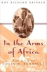 In the Arms of Africa: The Life of Colin Turnbull