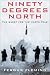 Book Ninety Degrees North: The Quest for the North Pole